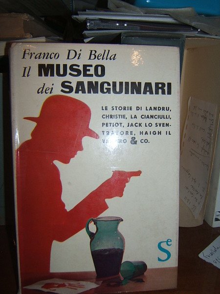 IL MUSEO DEI SANGUINARI. LE STORIE DI LANDRU, CHRISTIE, LA …