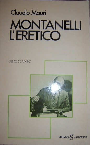 MONTANELLI L'ERETICO. L