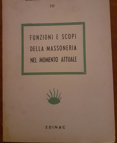 FUNZIONI E SCOPI DELLA MASSONERIA NEL MOMENTO ATTUALE