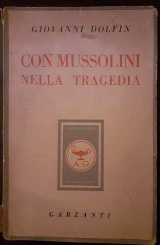 CON MUSSOLINI NELLA TRAGEDIA. DIARIO DEL CAPO DELLA SEGRETERIA PARTICOLARE …