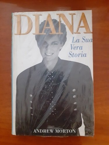 DIANA. LA SUA VERA STORIA