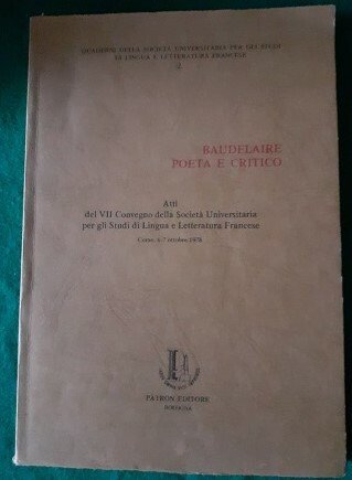 BAUDELAIRE POETA E CRITICOATTI DEL VII CONVEGNO DELLA SOCIETA' UNIVERSITARIA …