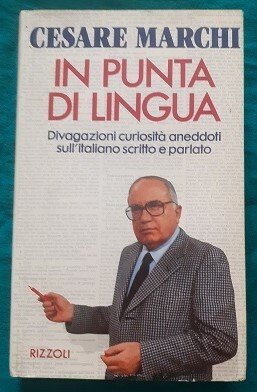 IN PUNTA DI LINGUA DIVAGAZIONI CURIOSITA' ANEDDOTI SULL'ITALIANO SCRITTO E …