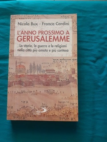 L'ANNO PROSSIMO A GERUSALEMME LA STORIA, LE GUERRE E LE …