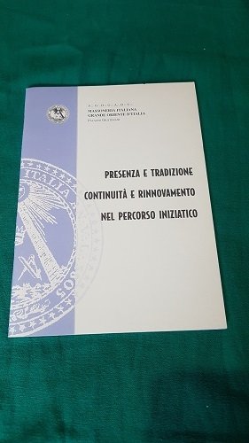 PRESENZA E TRADIZIONE CONTINUITA E RINNOVAMENTO NEL PERCORSO INIZIATICO