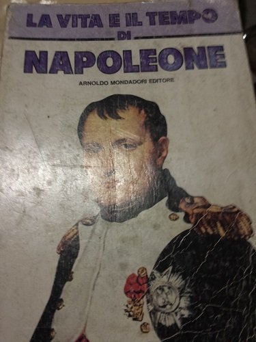 LA VITA E IL TEMPO DI NAPOLEONE