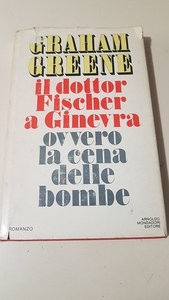 IL DOTTOR FISCHER A GINEVRA OVVERO LA CENA DELLE BOMBE