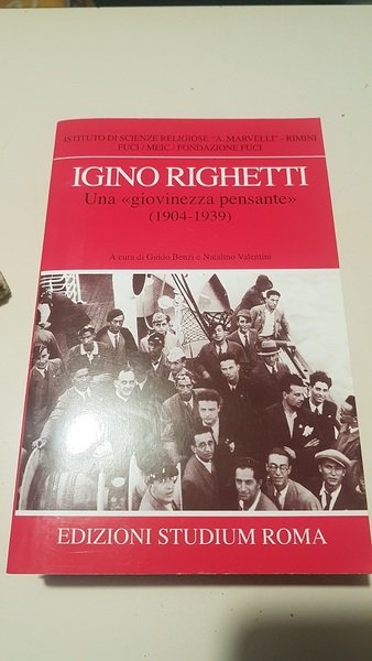 IGINO RIGHETTI UNA GIOVINEZZA PENSANTE 1904- 1939