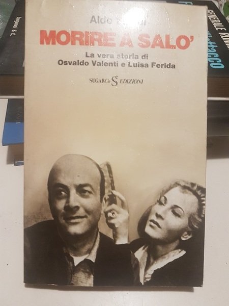 MORIRE A SALO LA VERA STORIA DI OSVALDO VALENTI E …