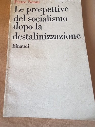 LE PROSPETTIVE DEL SOCIALISMO DOPO LA DESTALINIZZAZIONE