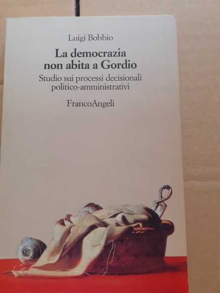 LA DEMOCRAZIA NON ABITA A GORDIO STUDIO SUI PROCESSI DECISIONALI …