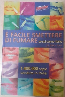 E' FACILE SMETTERE DI FUMARE SE SAI COME FARLO