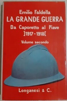 LA GRANDE GUERRA. DA CAPORETTO AL PIAVE 1917 - 1918