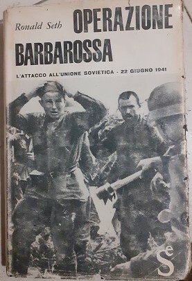 OPERAZIONE BARBAROSSA L'ATTACCO ALL'UNIONE SOVIETICA 22 GIUGNO 1941