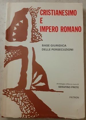 CRISTIANESIMO E IMPERO ROMANO BASE GIURIDICA DELLE PERSECUZIONI