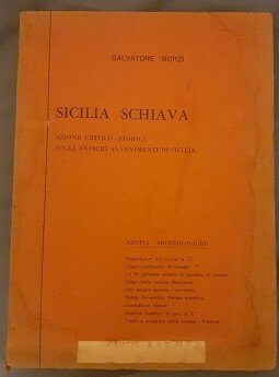 SICILIA SCHIAVA AZIONE CRITICO STORICA SUGLI ANTICHI AVVENIMENTI DI SICILIA