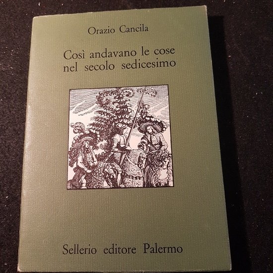 COSI ANDAVANO LE COSE NEL SECOLO SEDICESIMO