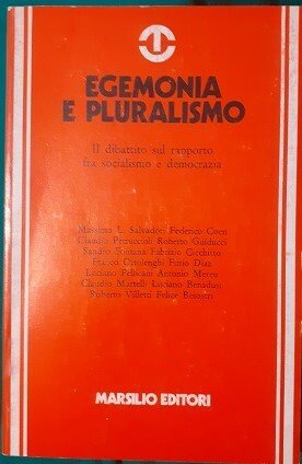 EGEMONIA E PLURALISMO IL DIBATTITO SUL RAPPORTO FRA SOCILISMO E …