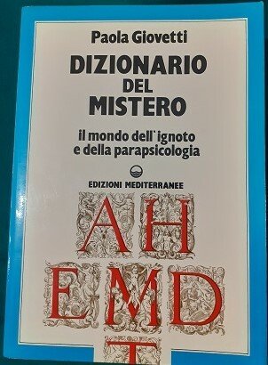 DIZIONARIO DEL MISTERO IL MONDO DELL'IGNOTO E DELLA PARAPSICOLOGIA