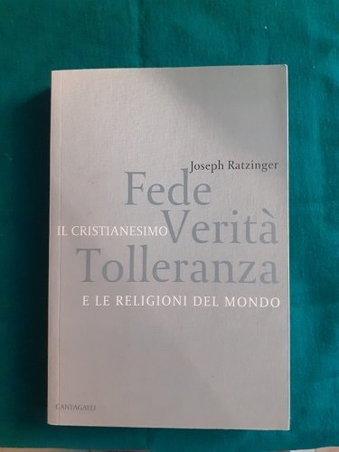 FEDE VERITA' TOLLERANZA IL CRISTIANESIMO E LE RELIGIONI DEL MONDO