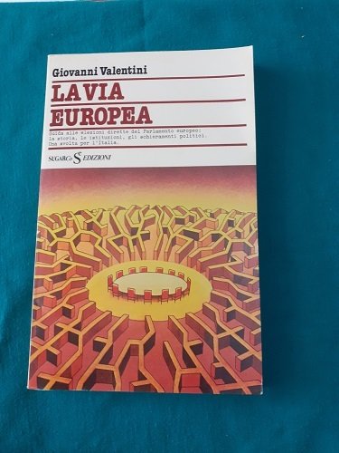 LA VIA EUROPEA GUIDA ALLE ELEZIONI DIRETTE DEL PARLAMENTO EUROPEO