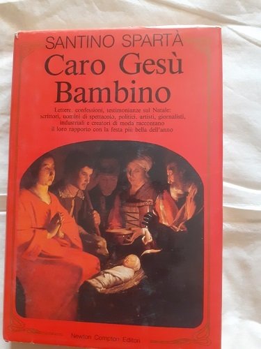 CARO GESU' BAMBINO LETTERE, CONFESSIONI, TESTIMONIANZE SUL NATALE