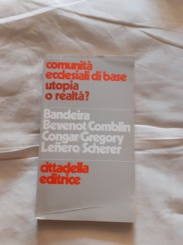 COMUNITA' ECCLESIALI DI BASE. UTOPIA E REALTA'