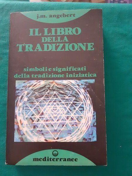 IL LIBRO DELLA TRADIZIONE SIMBOLI E SIGNIFICATI DELLA TRADIZIONE INIZIATICA