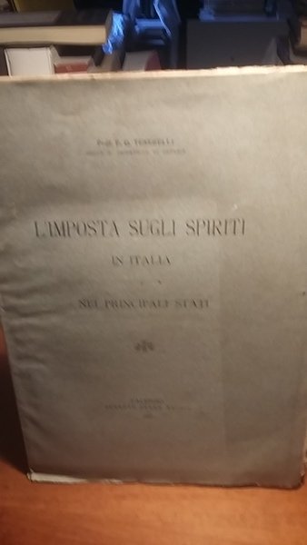 IMPOSTA SUGLI SPIRITI IN ITALIA E NEI PRINCIPALI STATI.