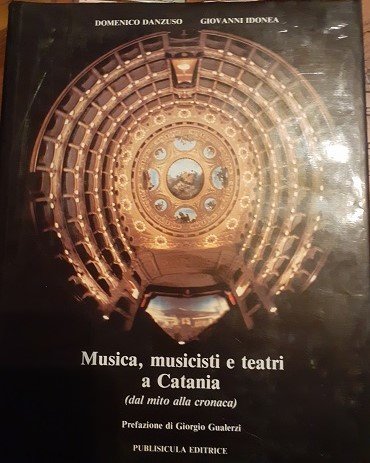 MUSICA MUSICISTI E TEATRI A CATANIA DAL MITO ALLA CRONACA