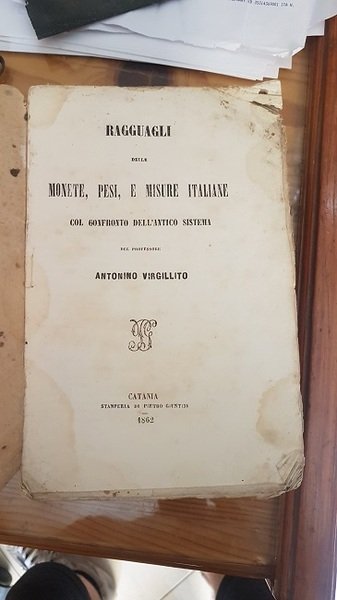 RAGGUAGLI DELLE MONETE, PESI, E MISURE ITALIANE COL CONFRONTO DELL'ANTICO …