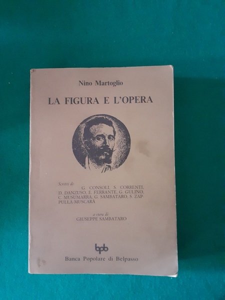 NINO MARTOGLIO LA FIGURA E L'OPERA