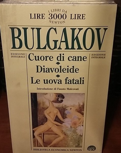 CUORE DI CANE,DIAVOLEIDE,LE UOVA FATALI.