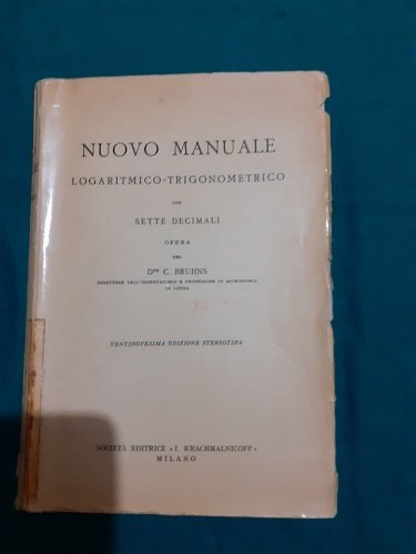 NUOVO MANUALE LOGARITMICO TRIGONOMETRICO CON SETTE DECIMALI