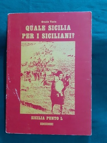 QUALE SICILIA PER I SICILIANI CON DOCUMENTI E UN ELENCO …