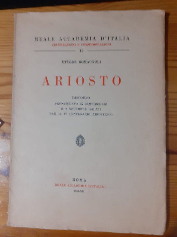 ARIOSTO DISCORSO PRONUNZIATO IN CAMPIDOGLIO IL 9 NOVEMBRE 1933 XII …