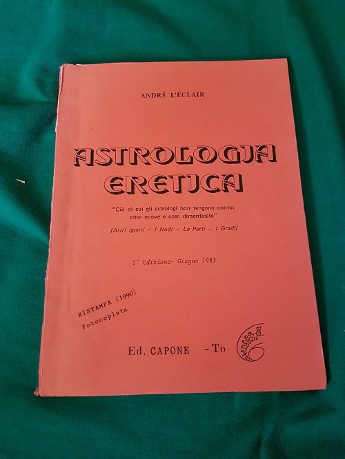 ASTROLOGIA ERETICA CIO DI CUI GLI ASTROLOGI NON TENGONO CONTO …