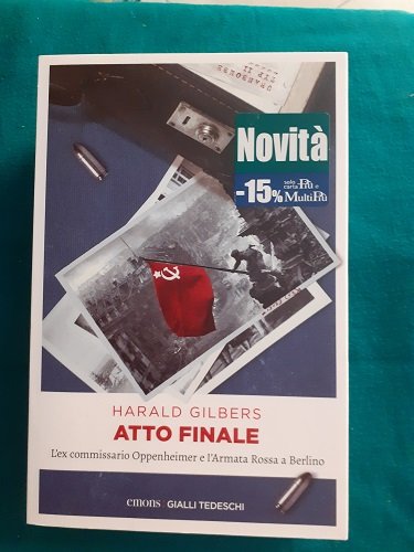 ATTO FINALE L'EX COMMISSARIO OPPENHEIMER E L'ARMATA ROSSA A BERLINO