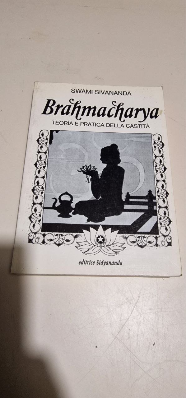 BRAHMACHARYA TEORIA E PRATICA DELLA CASTITA