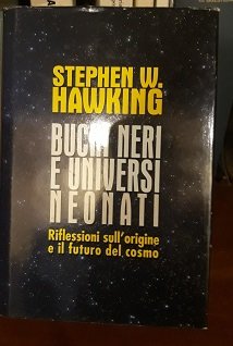 BUCHI NERI E UNIVERSI NEONATI. RIFLESSIONI SULL'ORIGINE E IL FUTURO …