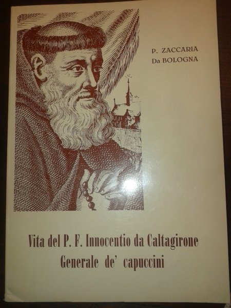 VITA DEL P.F INNOCENTIO DA CALTAGIRONE GENERALE DEI CAPPUCCINI | Immagine Gallery 1
