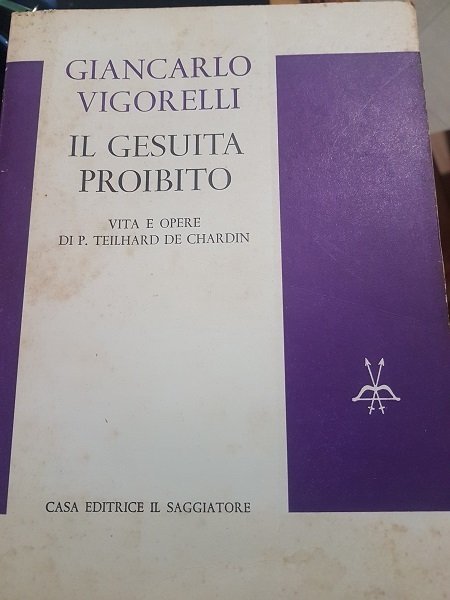 IL GESUITA PROIBITO VITA E OPERE DI P. TEILHARD DE …