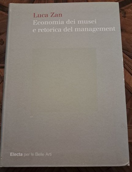 ECONOMIA DEI MUSEI E RETORICA DEL MANAGEMENT