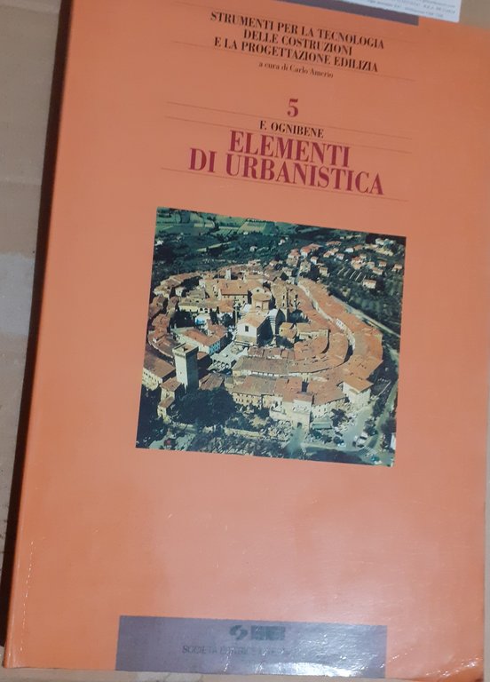 ELEMENTI DI URBANISTICA 5 STRUMENTI PER LA TECNOLOGIA DELLE COSTRUZIONI …