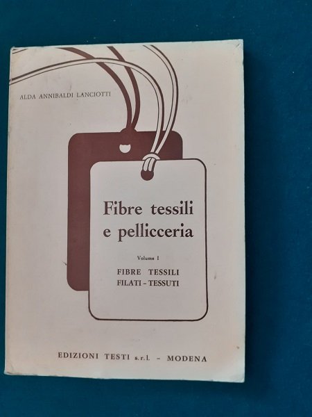 FIBRE TESSILI E PELLICCERIA VOL. 1 FIBRE TESSILI, FILATI, TESSUTI