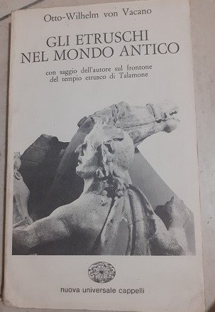 GLI ETRUSCHI NEL MONDO ANTICO CON SAGGIO DELL'AUTORE SUL FRONTONE …