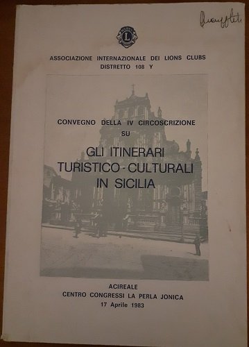 GLI ITINERARI TURISTICO CULTURALI IN SICILIA CONVEGNO DELLA IV CIRCOSCRIZIONE …