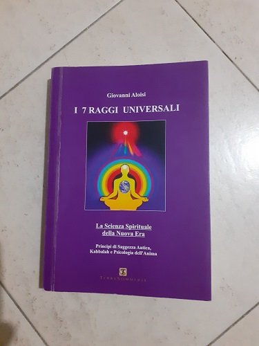 I 7 RAGGI UNIVERSALI LA SCIENZA SPIRITUALE DELLA NUOVA ERA …