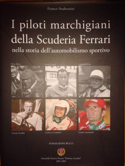 I PILOTI MARCHIGIANI DELLA SCUDERIA FERRARI NELLA STORIA DELL'AUTOMOBILISMO SPORTIVO