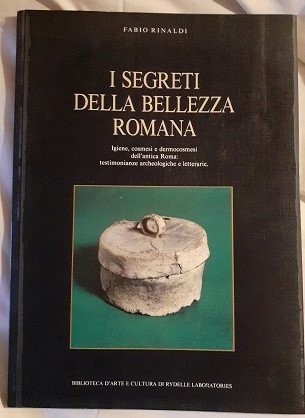 I SEGRETI DELLA BELLEZZA ROMANA. IGIENE, COSMESI E DERMOCOSMESI DELL'ANTICA …